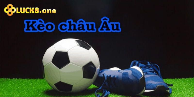 Các thông số kèo cá cược bóng đá châu Âu