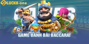 Game Đánh Bài Baccarat - Tựa Game Thú Vị Tại Luck8 Casino