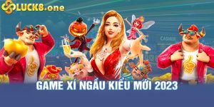 Game xí ngầu kiểu mới 2023 tại Luck8 cực hấp dẫn