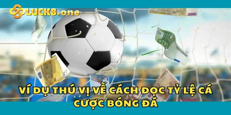 Ví dụ cơ bản về cách đọc tỷ lệ cá cược trong bóng đá