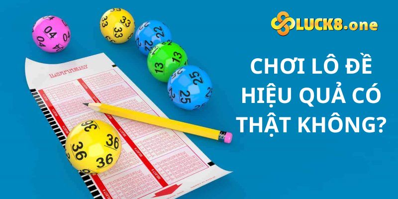 Cách chơi lô đề hiệu quả có thật không?