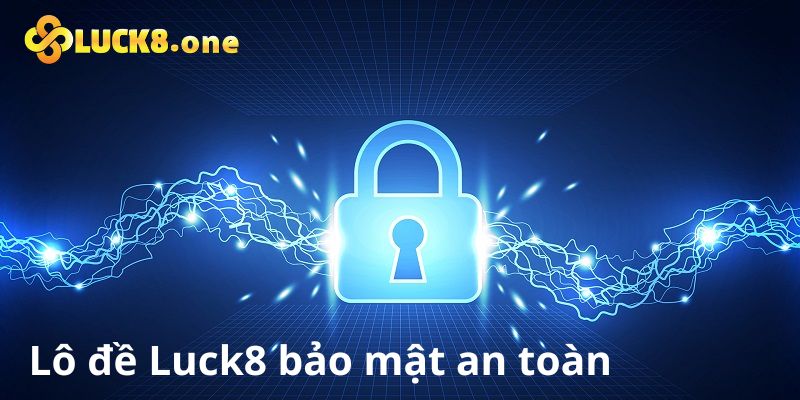 Lô đề Luck8 an toàn bảo mật cao