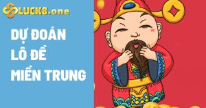 Cách dự đoán lô đề miền Trung hiệu quả, dễ trúng thưởng nhất