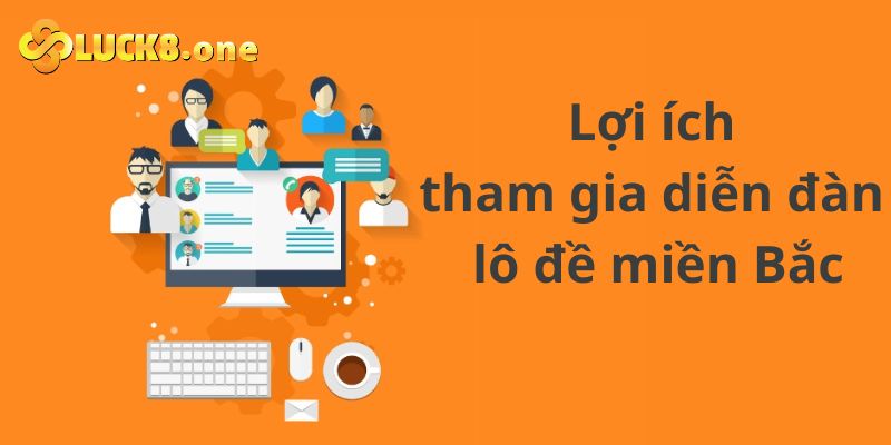 Lợi ích khi tham gia diễn đàn lô đề miền Bắc 