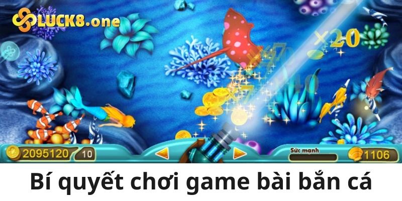 Gợi ý bí quyết chơi game bài bắn cá bất bại