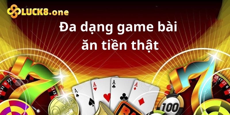 Hệ thống game bài ăn tiền thật phong phú