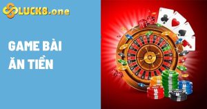 Top 5+ tựa game bài ăn tiền đổi thưởng uy tín tại Luck8