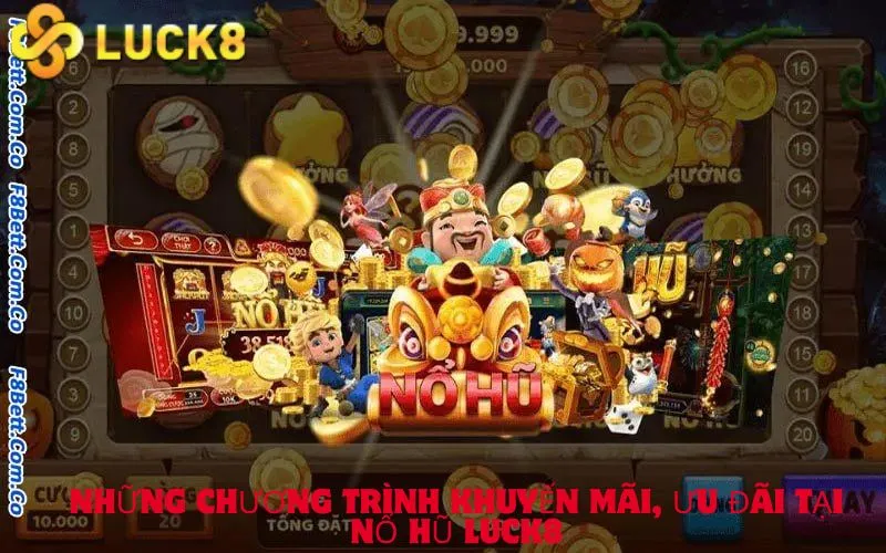 Những chương trình khuyến mãi, ưu đãi tại Nổ hũ Luck8