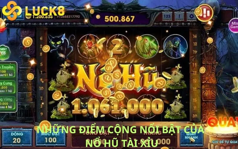 Những điểm cộng nổi bật của Nổ hũ Tài Xỉu